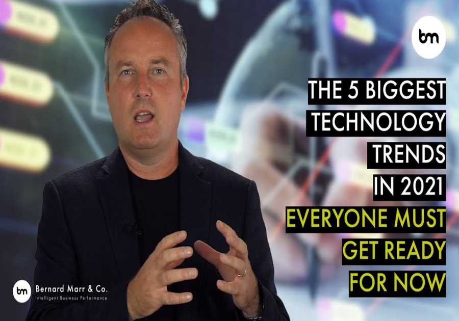 The 5 Biggest Technology Trends In 2021 Everyone Must Get Ready For Now